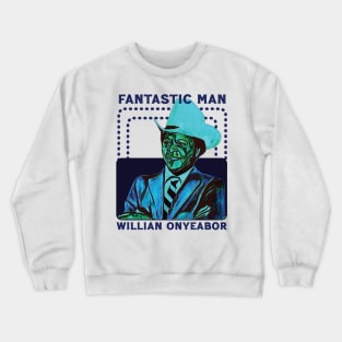 William Onyeabor --Fantastic Man Crewneck Sweatshirt